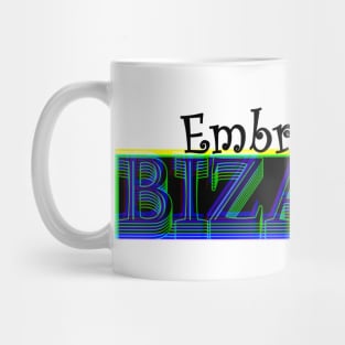 Embrace the Bizarre Mug